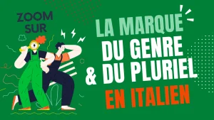 La marque du genre et du pluriel en italien