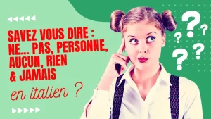 Vignette de la négation en italien, savez vous dire ne pas, personne, rien et jamais