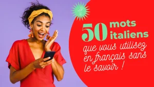 50 mots italiens utilisés dans le vocabulaire français